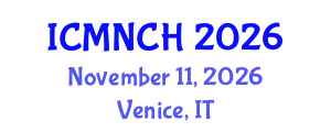 International Conference on Maternal, Newborn, and Child Health (ICMNCH) November 11, 2026 - Venice, Italy