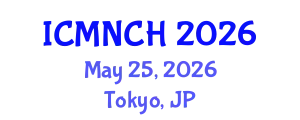 International Conference on Maternal, Newborn, and Child Health (ICMNCH) May 25, 2026 - Tokyo, Japan