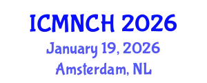 International Conference on Maternal, Newborn, and Child Health (ICMNCH) January 19, 2026 - Amsterdam, Netherlands