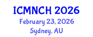 International Conference on Maternal, Newborn, and Child Health (ICMNCH) February 23, 2026 - Sydney, Australia
