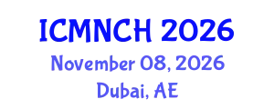International Conference on Maternal, Newborn, and Child Health (ICMNCH) November 08, 2026 - Dubai, United Arab Emirates