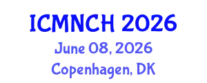 International Conference on Maternal, Newborn, and Child Health (ICMNCH) June 08, 2026 - Copenhagen, Denmark