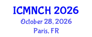 International Conference on Maternal, Newborn, and Child Health (ICMNCH) October 28, 2026 - Paris, France