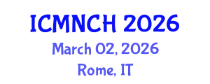 International Conference on Maternal, Newborn, and Child Health (ICMNCH) March 02, 2026 - Rome, Italy