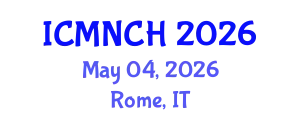 International Conference on Maternal, Newborn, and Child Health (ICMNCH) May 04, 2026 - Rome, Italy
