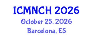 International Conference on Maternal, Newborn, and Child Health (ICMNCH) October 25, 2026 - Barcelona, Spain