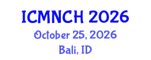 International Conference on Maternal, Newborn, and Child Health (ICMNCH) October 25, 2026 - Bali, Indonesia
