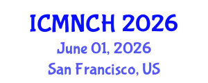 International Conference on Maternal, Newborn, and Child Health (ICMNCH) June 01, 2026 - San Francisco, United States