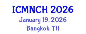 International Conference on Maternal, Newborn, and Child Health (ICMNCH) January 19, 2026 - Bangkok, Thailand
