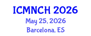International Conference on Maternal, Newborn, and Child Health (ICMNCH) May 25, 2026 - Barcelona, Spain
