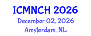 International Conference on Maternal, Newborn, and Child Health (ICMNCH) December 02, 2026 - Amsterdam, Netherlands