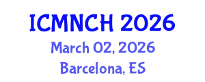 International Conference on Maternal, Newborn, and Child Health (ICMNCH) March 02, 2026 - Barcelona, Spain
