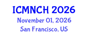 International Conference on Maternal, Newborn, and Child Health (ICMNCH) November 01, 2026 - San Francisco, United States
