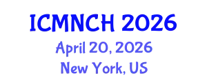 International Conference on Maternal, Newborn, and Child Health (ICMNCH) April 20, 2026 - New York, United States