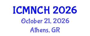 International Conference on Maternal, Newborn, and Child Health (ICMNCH) October 21, 2026 - Athens, Greece