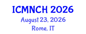 International Conference on Maternal, Newborn, and Child Health (ICMNCH) August 23, 2026 - Rome, Italy