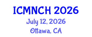International Conference on Maternal, Newborn, and Child Health (ICMNCH) July 12, 2026 - Ottawa, Canada