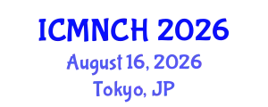 International Conference on Maternal, Newborn, and Child Health (ICMNCH) August 16, 2026 - Tokyo, Japan