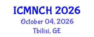 International Conference on Maternal, Newborn, and Child Health (ICMNCH) October 04, 2026 - Tbilisi, Georgia