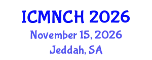 International Conference on Maternal, Newborn, and Child Health (ICMNCH) November 15, 2026 - Jeddah, Saudi Arabia
