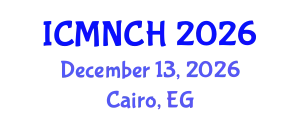International Conference on Maternal, Newborn, and Child Health (ICMNCH) December 13, 2026 - Cairo, Egypt
