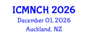 International Conference on Maternal, Newborn, and Child Health (ICMNCH) December 01, 2026 - Auckland, New Zealand