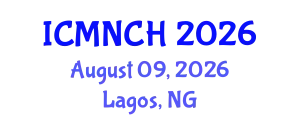 International Conference on Maternal, Newborn, and Child Health (ICMNCH) August 09, 2026 - Lagos, Nigeria