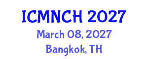International Conference on Maternal, Newborn, and Child Health (ICMNCH) March 08, 2027 - Bangkok, Thailand