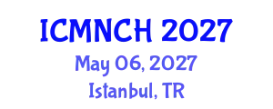 International Conference on Maternal, Newborn, and Child Health (ICMNCH) May 06, 2027 - Istanbul, Turkey