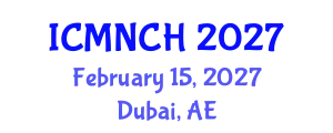 International Conference on Maternal, Newborn, and Child Health (ICMNCH) February 15, 2027 - Dubai, United Arab Emirates