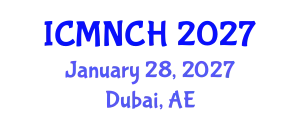 International Conference on Maternal, Newborn, and Child Health (ICMNCH) January 28, 2027 - Dubai, United Arab Emirates