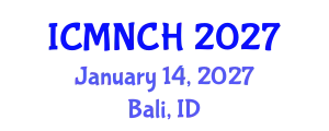 International Conference on Maternal, Newborn, and Child Health (ICMNCH) January 14, 2027 - Bali, Indonesia