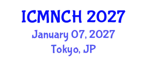 International Conference on Maternal, Newborn, and Child Health (ICMNCH) January 07, 2027 - Tokyo, Japan