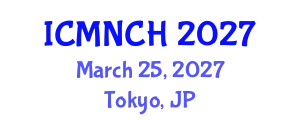International Conference on Maternal, Newborn, and Child Health (ICMNCH) March 25, 2027 - Tokyo, Japan