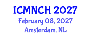 International Conference on Maternal, Newborn, and Child Health (ICMNCH) February 08, 2027 - Amsterdam, Netherlands
