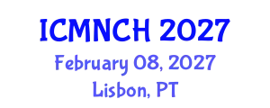 International Conference on Maternal, Newborn, and Child Health (ICMNCH) February 08, 2027 - Lisbon, Portugal