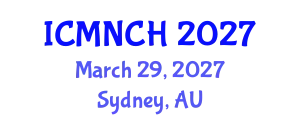 International Conference on Maternal, Newborn, and Child Health (ICMNCH) March 29, 2027 - Sydney, Australia