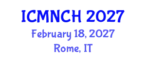 International Conference on Maternal, Newborn, and Child Health (ICMNCH) February 18, 2027 - Rome, Italy
