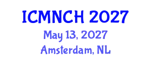 International Conference on Maternal, Newborn, and Child Health (ICMNCH) May 13, 2027 - Amsterdam, Netherlands