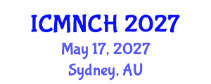 International Conference on Maternal, Newborn, and Child Health (ICMNCH) May 17, 2027 - Sydney, Australia