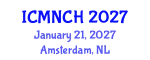 International Conference on Maternal, Newborn, and Child Health (ICMNCH) January 21, 2027 - Amsterdam, Netherlands