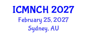 International Conference on Maternal, Newborn, and Child Health (ICMNCH) February 25, 2027 - Sydney, Australia