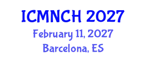 International Conference on Maternal, Newborn, and Child Health (ICMNCH) February 11, 2027 - Barcelona, Spain