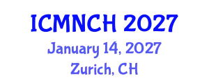 International Conference on Maternal, Newborn, and Child Health (ICMNCH) January 14, 2027 - Zurich, Switzerland