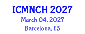 International Conference on Maternal, Newborn, and Child Health (ICMNCH) March 04, 2027 - Barcelona, Spain