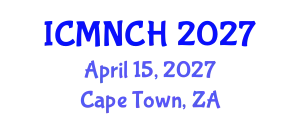 International Conference on Maternal, Newborn, and Child Health (ICMNCH) April 15, 2027 - Cape Town, South Africa