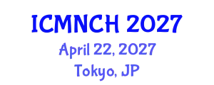 International Conference on Maternal, Newborn, and Child Health (ICMNCH) April 22, 2027 - Tokyo, Japan