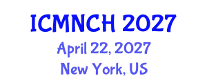 International Conference on Maternal, Newborn, and Child Health (ICMNCH) April 22, 2027 - New York, United States