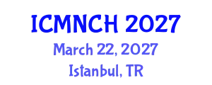 International Conference on Maternal, Newborn, and Child Health (ICMNCH) March 22, 2027 - Istanbul, Turkey
