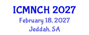 International Conference on Maternal, Newborn, and Child Health (ICMNCH) February 18, 2027 - Jeddah, Saudi Arabia